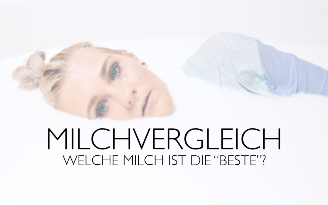 Die Milch macht’s! Aber welche genau?