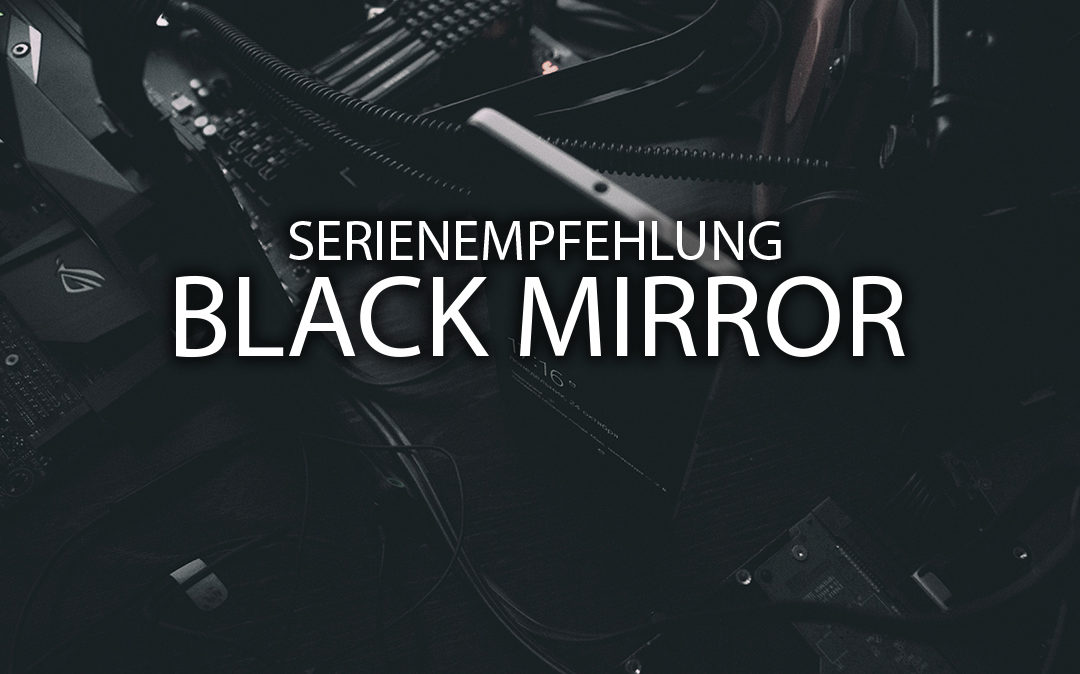 Black Mirror – Serienempfehlung #1