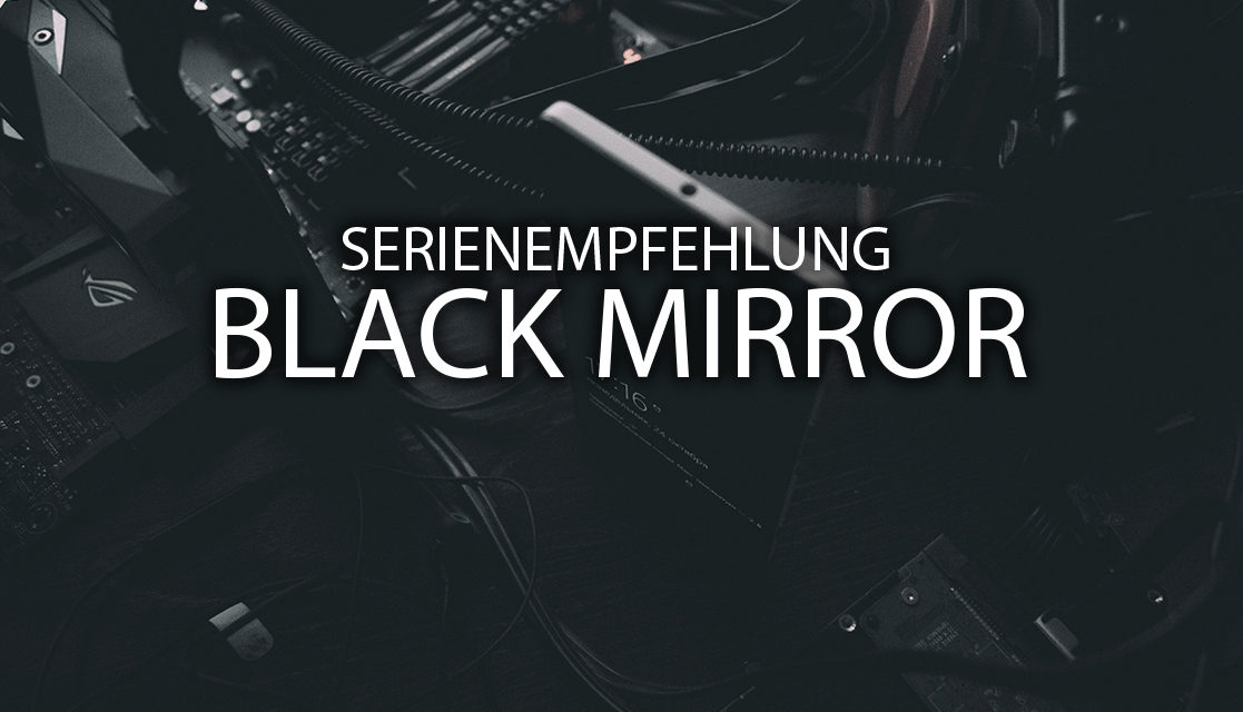 Black Mirror – Serienempfehlung #1