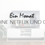 Ein Monat ohne Netflix & Co.