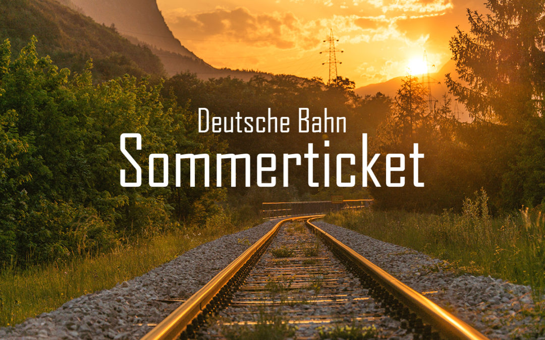 Sommerticket – günstig durch Deutschland mit der Bahn