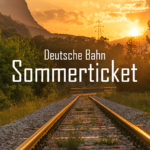 Sommerticket – günstig durch Deutschland mit der Bahn