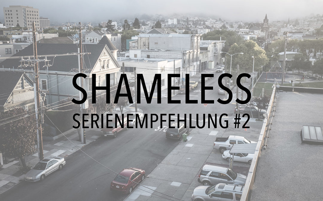 Shameless – Serienempfehlung #2