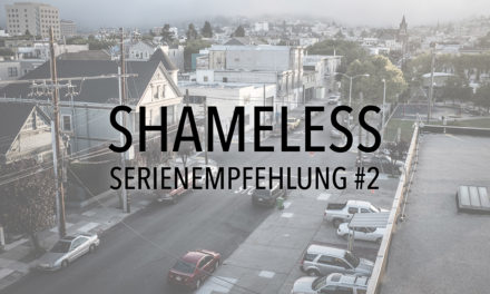 Shameless – Serienempfehlung #2