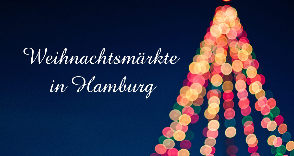 Weihnachtsmärkte in Hamburg 2017