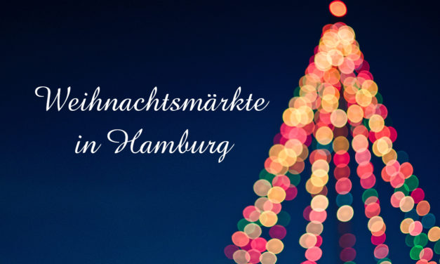 Weihnachtsmärkte in Hamburg 2017